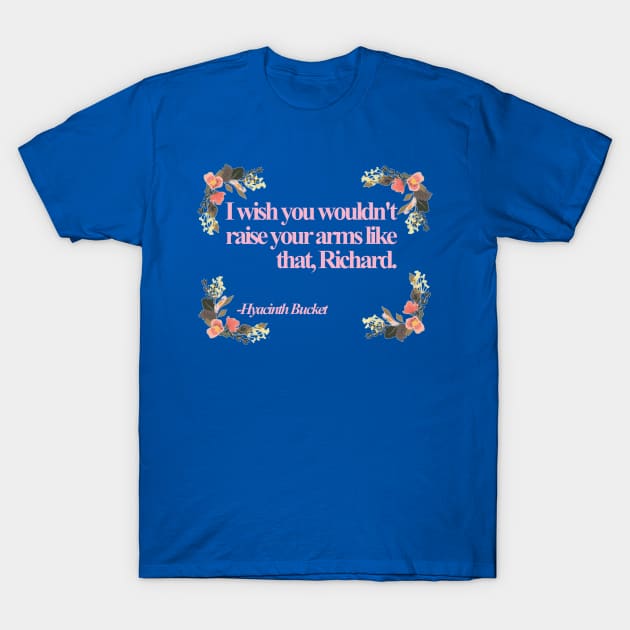 Hyacinth Quotes T-Shirt by jeremiahm08